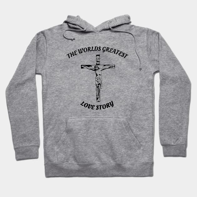 THE WORLDS GREATEST LOVE STORY Hoodie by Faith & Freedom Apparel 